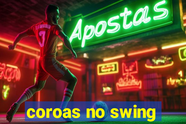 coroas no swing